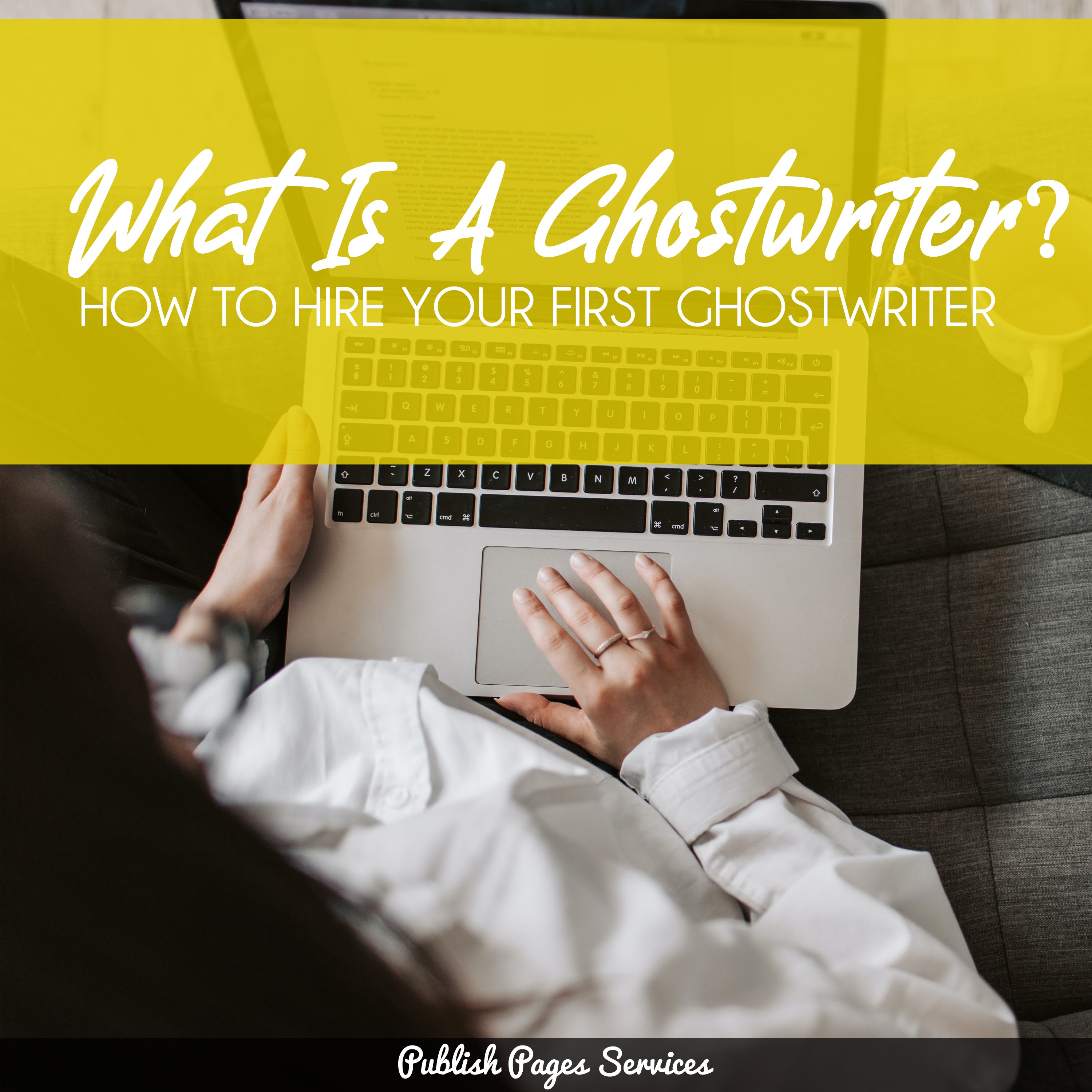 How To Hire Your First Ghostwriter Publish Pages Services