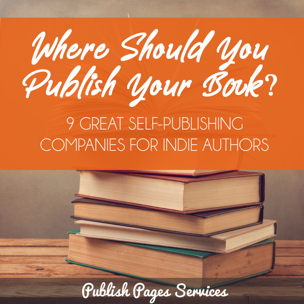 Where Should You Publish Your Book: 9 Great Self-Publishing Companies ...